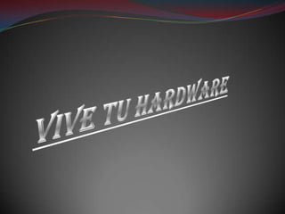 Vive tu Hardware 