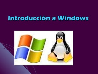 Introducción a WindowsIntroducción a Windows
 