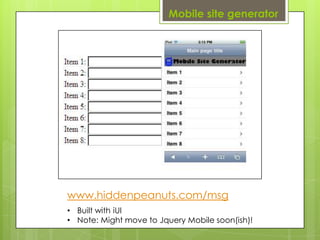 Mobile site generatorwww.hiddenpeanuts.com/msgBuilt with iUI