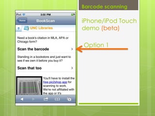 Barcode scanningOption 1iPhone/iPod Touch demo (beta)