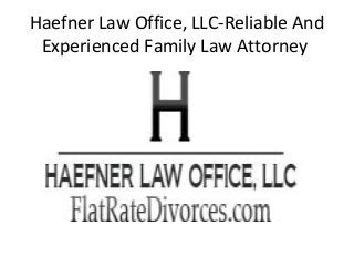 Haefner Law Office, LLC-Reliable And
Experienced Family Law Attorney
 