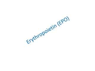 Erythropoietin (EPO)
 