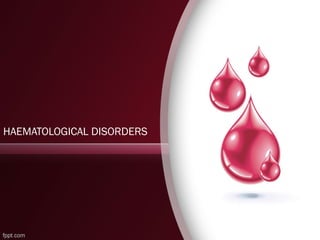 HAEMATOLOGICAL DISORDERS
 