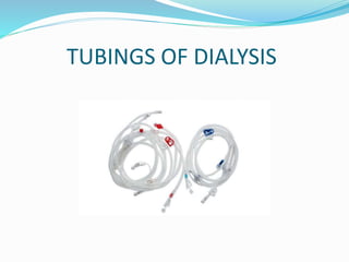 TUBINGS OF DIALYSIS 
 