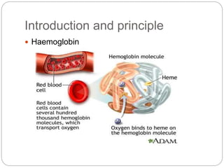 Introduction and principle
 Haemoglobin
 