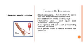 1.Repeated blood transfusion 2.
 