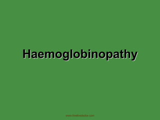 Haemoglobinopathy www.freelivedoctor.com 