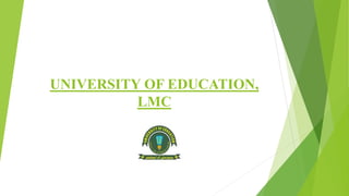 UNIVERSITY OF EDUCATION,
LMC
 