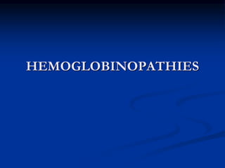 HEMOGLOBINOPATHIES
 
