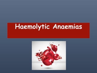 Haemolytic Anaemias
 