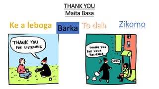 THANK YOU
Maita Basa
Barka
 