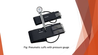Fig: Pneumatic cuffs with pressure gauge
 