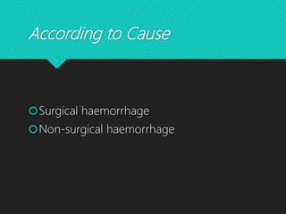 According to Cause
Surgical haemorrhage
Non-surgical haemorrhage
 