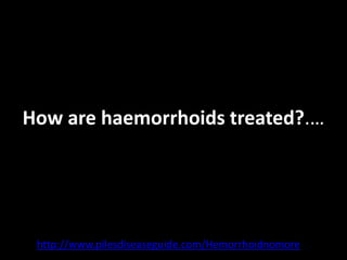 How are haemorrhoids treated?.…




 http://www.pilesdiseaseguide.com/Hemorrhoidnomore
 