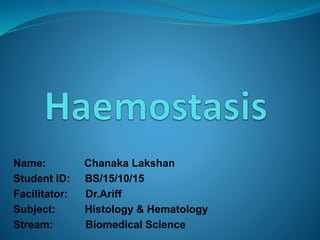 Name: Chanaka Lakshan
Student ID: BS/15/10/15
Facilitator: Dr.Ariff
Subject: Histology & Hematology
Stream: Biomedical Science
 