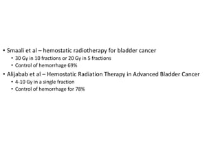 • Nomoto et al – effectiveness of hemostatic radiotherapy in treatment of
advanced cancer
• 30 Gy in 10 fractions
• Contro...
