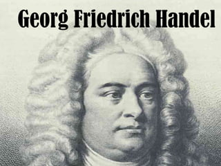 Georg Friedrich Handel
 