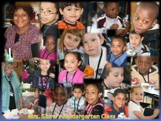 Mrs. Shaw’s Kindergarten Class