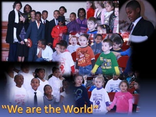 “We are the World”