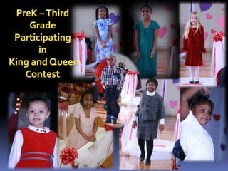 PreK – Third GradeParticipating in King and Queen Contest