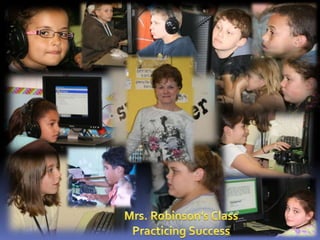 Mrs. Robinson’s ClassPracticing Success