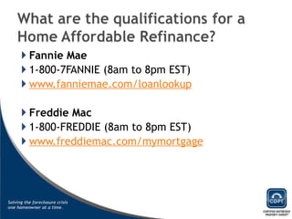 Fannie Mae 1-800-7FANNIE (8am to 8pm EST) www.fanniemae.com/loanlookup Freddie Mac 1-800-FREDDIE (8am to 8pm EST) www.freddiemac.com/mymortgage 