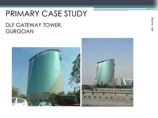 DLF GATEWAY TOWER,
GURGOAN
PRIMARY CASE STUDY
Source:self
 