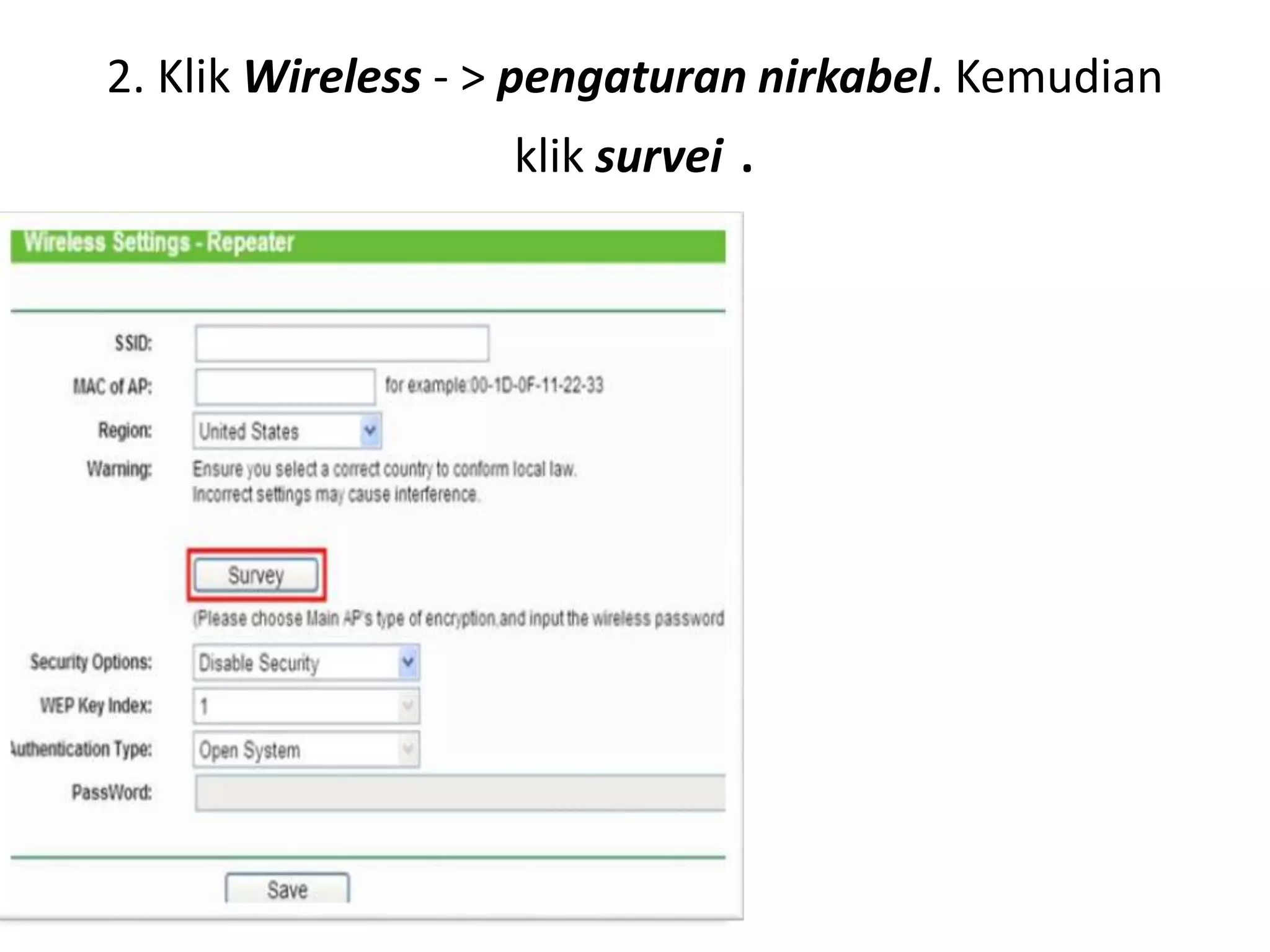 2. Klik Wireless - > pengaturan nirkabel. Kemudian 
klik survei . 
 