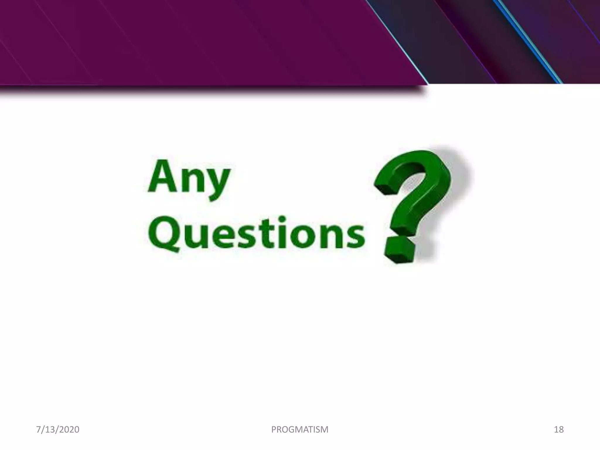 7/13/2020 PROGMATISM 18
 