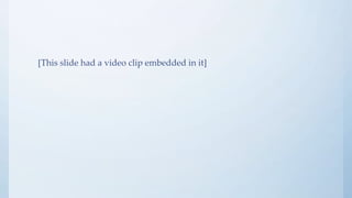 [This slide had a video clip embedded in it]
 