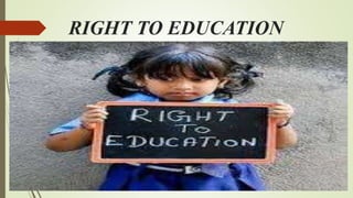 RIGHT TO EDUCATION
 