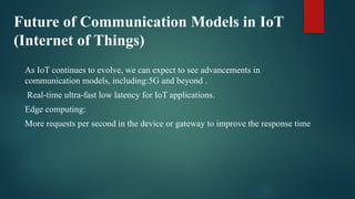 Internet of things of of communicatin models | PPTX