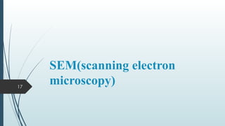 17
SEM(scanning electron
microscopy)
 