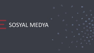 SOSYAL MEDYA
 
