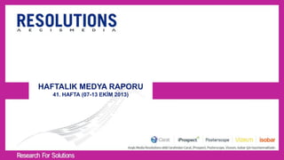 HAFTALIK MEDYA RAPORU
41. HAFTA (07-13 EKİM 2013)

 