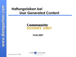 Haftungsrisiken bei  User Generated Content 10.05.2007 