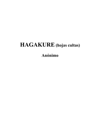 HAGAKURE (hojas cultas)
        Anónimo
 