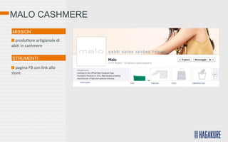 MALO CASHMERE
MISSION
  produttore artigianale di
abiti in cashmere

STRUMENTI

  pagina FB con link allo
store
 