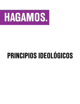 PRINCIPIOS IDEOLÓGICOS
 