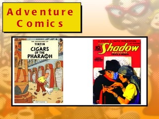 A d ve nture
  C o m ic s
 