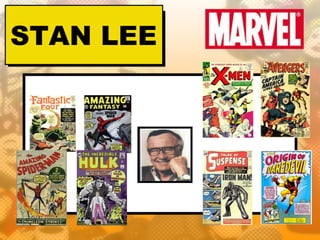 STAN LEE
 