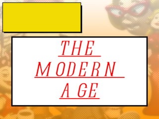 TH E
M OD E R N
  A GE
 