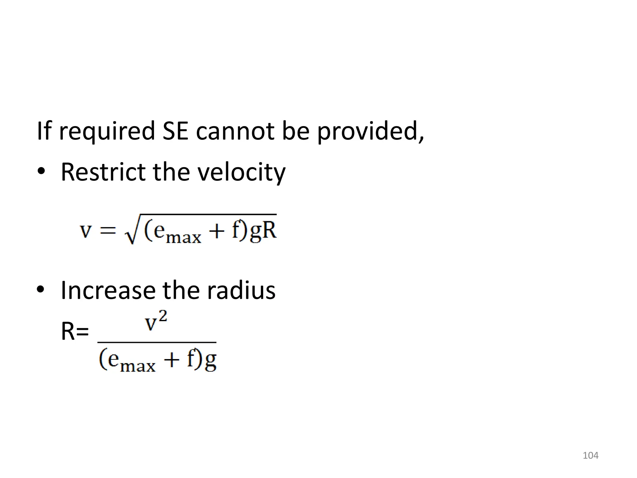 If required SE cannot be provided,
• Restrict the velocity
• Increase the radius
R=
104
 