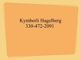 Kymberli Hagelberg 330-472-2091  