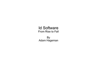 Id Software From Rise to Fall By Adam Hageman 