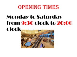 opening times
Monday to Saturday
from 9:30 clock to 20:00
clock.
 