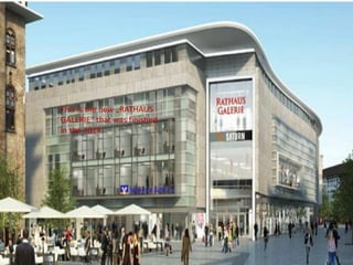 This is the new „RATHAUS
GALERIE“ that was finished
in the 2014.
 