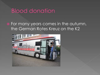  For many years comes in the autumn,
the German Rotes Kreuz on the K2
 