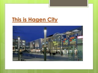 This is Hagen City
 