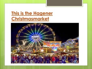 This is the Hagener
Christmasmarket
 